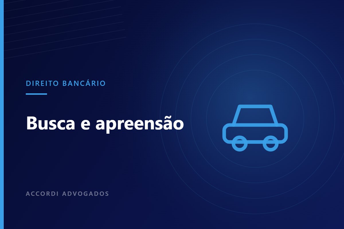 Busca e apreensão de veículo: prazos e defesas possíveis — Accordi Advogados
