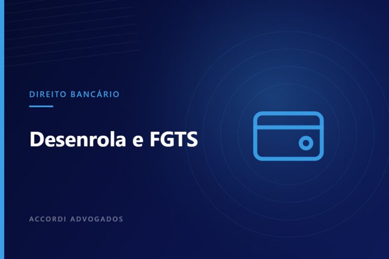 Desenrola e uso do FGTS para pagar dívidas: o que avaliar antes — Accordi Advogados