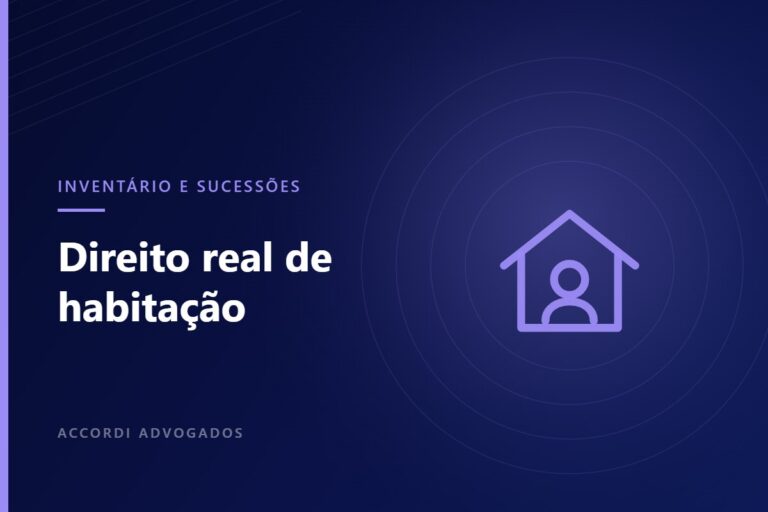 Direito real de habitação do companheiro sobrevivente — Accordi Advogados