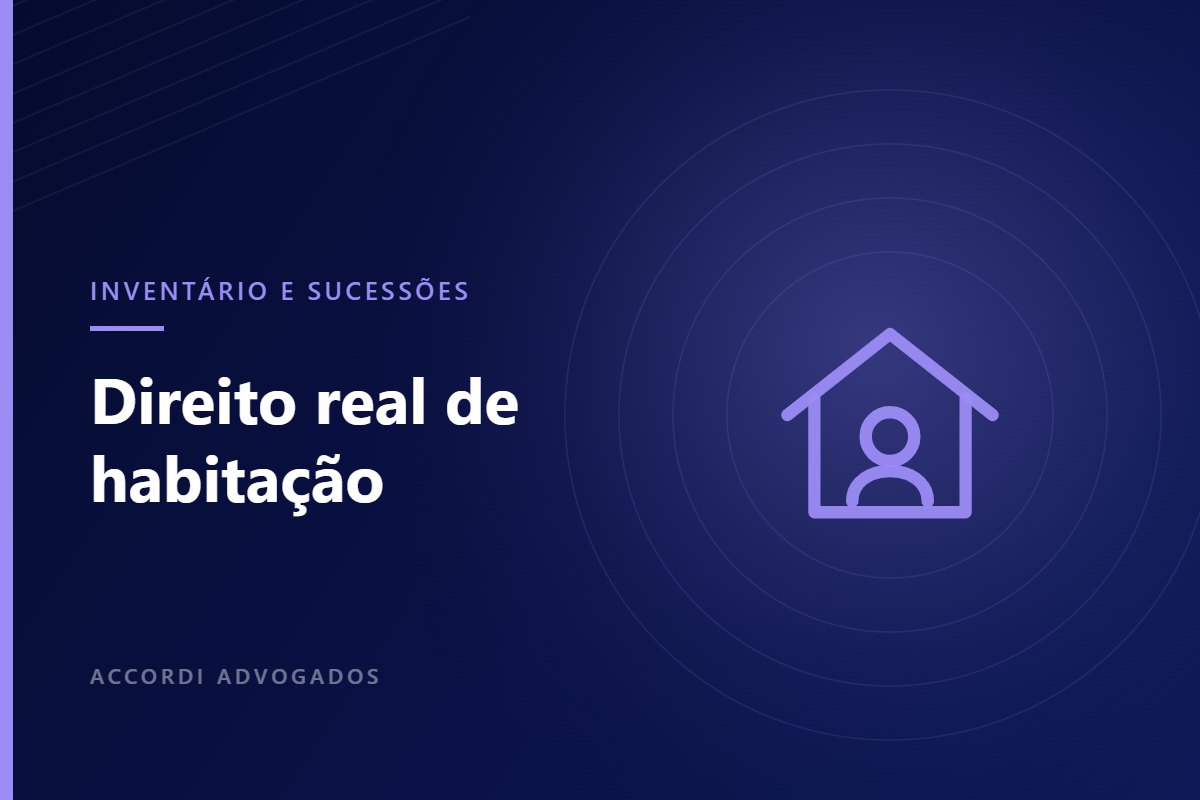 Direito real de habitação do companheiro sobrevivente — Accordi Advogados