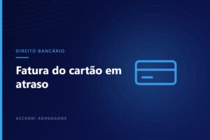 Vai atrasar a fatura do cartão? Três erros que pioram a situação — Accordi Advogados