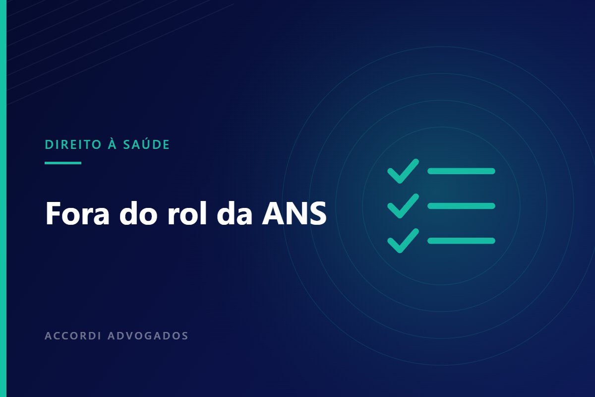 Tratamentos fora do rol da ANS: os critérios definidos pelos tribunais — Accordi Advogados