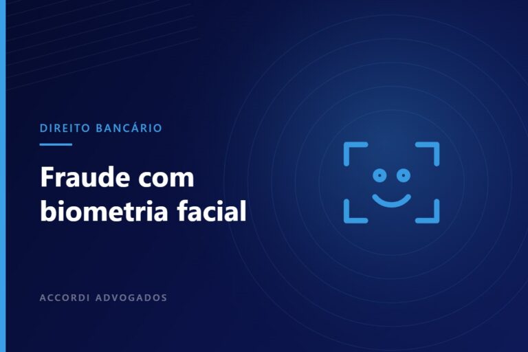 Empréstimo contratado com biometria facial: fraude e responsabilidade do banco — Accordi Advogados