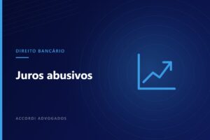 Juros abusivos em contrato bancário: como identificar e o que fazer — Accordi Advogados