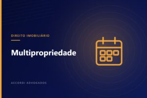 Multipropriedade e time share: cuidados antes de comprar uma cota — Accordi Advogados