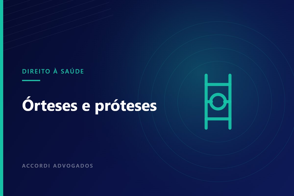 Órteses e próteses negadas pelo plano de saúde — Accordi Advogados