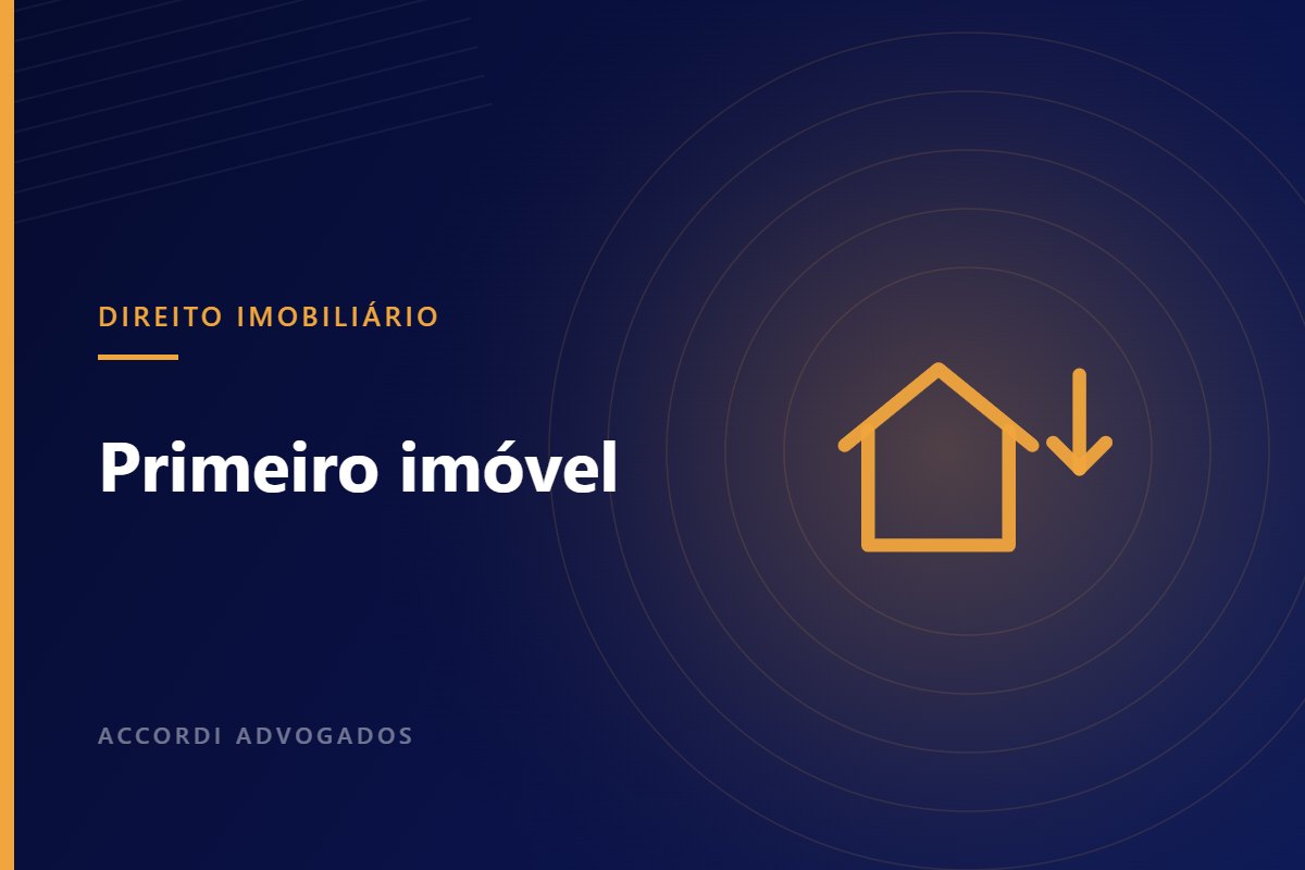 Primeiro imóvel: redução das taxas de registro que muitos compradores desconhecem — Accordi Advogados