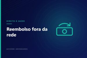 Reembolso de despesas médicas fora da rede credenciada: quando é devido — Accordi Advogados